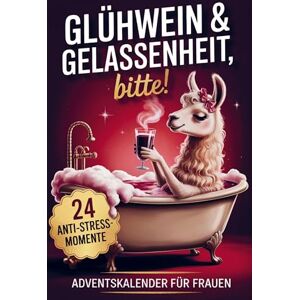 Nora Hellberg Glühwein & Gelassenheit, bitte! 24 humorvolle Anti-Stress-Momente: Der Adventskalender für Frauen, um den Alltagswahnsinn mit Herz und Humor zu überstehen. Nora Hellberg Glühwein & Gelassenheit, bitte! 24 humorvolle Anti-Stress-Momente: Der Adventskalender für Frauen, um den Alltagswahnsinn mit Herz und Humor zu überstehen.