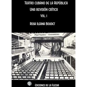 Boudet, Rosa Ileana Teatro cubano de la república: una revisión crítica (Teatro cubano de la República: una revisión crítica (1902-1959)) Boudet, Rosa Ileana Teatro cubano de la república: una revisión crítica (Teatro cubano de la República: una revisión crítica (1902-1959))