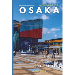 Studio, Quirky Wonders of Osaka: A Photo Collection of the City’s Most Beautiful Places to See – A Stunning Coffee Table Travel Photobook (Full-Color) Studio, Quirky Wonders of Osaka: A Photo Collection of the City’s Most Beautiful Places to See – A Stunning Coffee Table Travel Photobook (Full-Color)