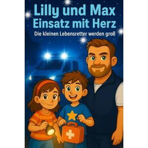 Estel, Patrick Lilly und Max – Einsatz mit Herz: Die kleinen Lebensretter werden groß Estel, Patrick Lilly und Max – Einsatz mit Herz: Die kleinen Lebensretter werden groß