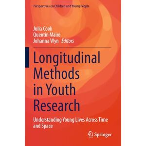Longitudinal Methods in Youth Research: Understanding Young Lives Across Time and Space (Perspectives on Children and Young People, 15) Longitudinal Methods in Youth Research: Understanding Young Lives Across Time and Space (Perspectives on Children and Young People, 15)