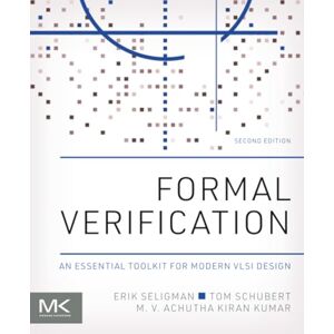 Seligman Formal Verification: An Essential Toolkit for Modern VLSI Design Seligman Formal Verification: An Essential Toolkit for Modern VLSI Design