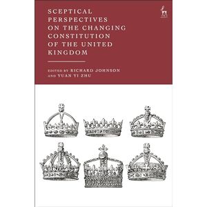 Richard Johnson Sceptical Perspectives on the Changing Constitution of the United Kingdom Richard Johnson Sceptical Perspectives on the Changing Constitution of the United Kingdom