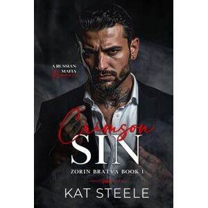 Steele, Kat Crimson Sin: A Russian Mafia Romance (Zorin Bratva) Steele, Kat Crimson Sin: A Russian Mafia Romance (Zorin Bratva)