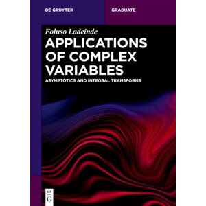 Ladeinde, Foluso Applications of Complex Variables: Asymptotics and Integral Transforms (De Gruyter Textbook) Ladeinde, Foluso Applications of Complex Variables: Asymptotics and Integral Transforms (De Gruyter Textbook)