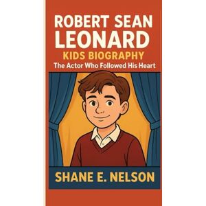 E. Nelson, Shane ROBERT SEAN LEONARD KIDS BIOGRAPHY: The Actor Who Followed His Heart E. Nelson, Shane ROBERT SEAN LEONARD KIDS BIOGRAPHY: The Actor Who Followed His Heart
