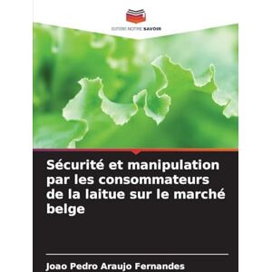 Fernandes Sécurité et manipulation par les consommateurs de la laitue sur le marché belge Fernandes Sécurité et manipulation par les consommateurs de la laitue sur le marché belge