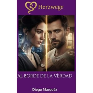 Marquéz, Diego Herzwege: Al Borde de la Verdad (Caminos del Corazón) Marquéz, Diego Herzwege: Al Borde de la Verdad (Caminos del Corazón)