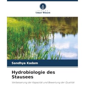 Kadam, Sandhya Hydrobiologie des Stausees: Verbesserung der Kapazität und Bewertung der Qualität Kadam, Sandhya Hydrobiologie des Stausees: Verbesserung der Kapazität und Bewertung der Qualität