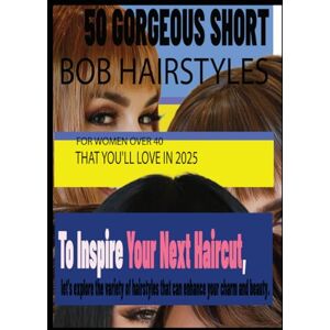 Cline, Tasha K 50 GORGEOUS SHORT BOB HAIRSTYLES FOR WOMEN OVER 40 THAT YOU'LL LOVE IN 2025: To Inspire Your Next Haircut, let's explore the variety of hairstyles that can enhance your charm and beauty. Cline, Tasha K 50 GORGEOUS SHORT BOB HAIRSTYLES FOR WOMEN OVER 40 THAT YOU'LL LOVE IN 2025: To Inspire Your Next Haircut, let's explore the variety of hairstyles that can enhance your charm and beauty.