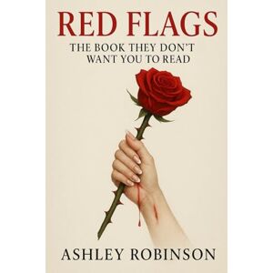 Robinson Red Flags The Book They Don't Want You to Read Robinson Red Flags The Book They Don't Want You to Read