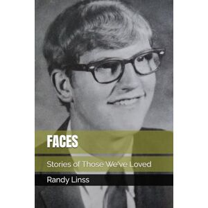 Linss, Randy FACES: Stories of Those We've Loved Linss, Randy FACES: Stories of Those We've Loved