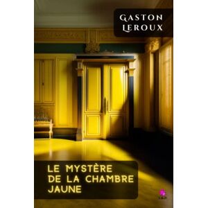 Leroux, Gaston Le Mystère de la chambre jaune Leroux, Gaston Le Mystère de la chambre jaune