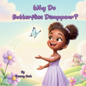 Bush Why Do Butterflies Disappear? Bush Why Do Butterflies Disappear?