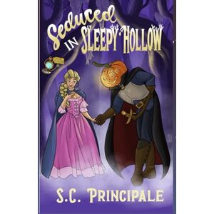 Principale, S.C. Seduced in Sleepy Hollow: A time For Monsters Romance Principale, S.C. Seduced in Sleepy Hollow: A time For Monsters Romance