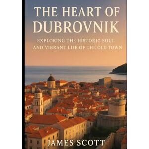 Scott The heart of Dubrovnik: Exploring the Historic Soul and Vibrant Life of the Old Town Scott The heart of Dubrovnik: Exploring the Historic Soul and Vibrant Life of the Old Town