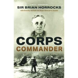 Horrocks, Sir Brian Corps Commander Horrocks, Sir Brian Corps Commander