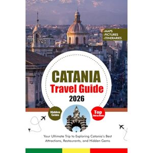 HOLDEN, TERESA J. CATANIA TRAVEL GUIDE 2026: Your Ultimate Trip to Exploring Catania’s Best Attractions, Restaurants, and Hidden Gems HOLDEN, TERESA J. CATANIA TRAVEL GUIDE 2026: Your Ultimate Trip to Exploring Catania’s Best Attractions, Restaurants, and Hidden Gems