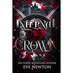 Newton, Eve Infernal Crown: A Dark Paranormal Reverse Harem: 3 (Cursed Darkness (DarkHallow Academy)) Newton, Eve Infernal Crown: A Dark Paranormal Reverse Harem: 3 (Cursed Darkness (DarkHallow Academy))
