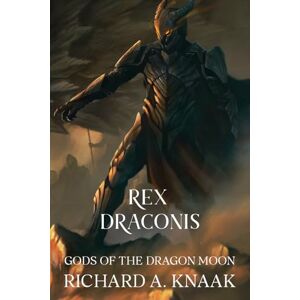 Knaak, Richard A. Rex Draconis: Gods of the Dragon Moon Knaak, Richard A. Rex Draconis: Gods of the Dragon Moon