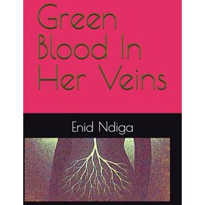 Ndiga, Enid Muthoni Green Blood In Her Veins Ndiga, Enid Muthoni Green Blood In Her Veins