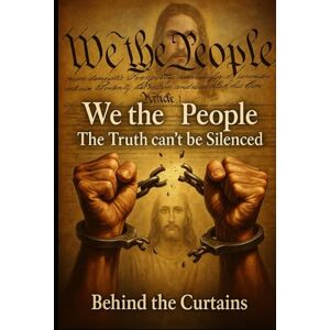Rose Jr., Charles Franklin Behind the Curtain: Government Conspiracies and the Age of Deception: The Truth They Don’t Want You to Know Rose Jr., Charles Franklin Behind the Curtain: Government Conspiracies and the Age of Deception: The Truth They Don’t Want You to Know