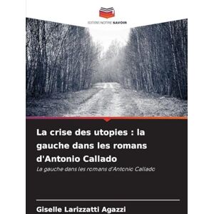 Larizzatti Agazzi, Giselle La crise des utopies: la gauche dans les romans d'Antonio Callado Larizzatti Agazzi, Giselle La crise des utopies: la gauche dans les romans d'Antonio Callado