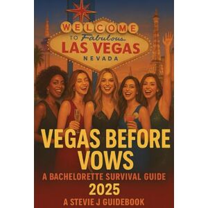 J, Stevie Las Vegas – Women: The Ultimate Guide to Las Vegas for Women (2025/26 Edition) J, Stevie Las Vegas – Women: The Ultimate Guide to Las Vegas for Women (2025/26 Edition)