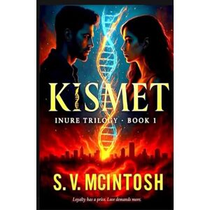 McIntosh KISMET: INURE TRILOGY: BOOK 1 McIntosh KISMET: INURE TRILOGY: BOOK 1
