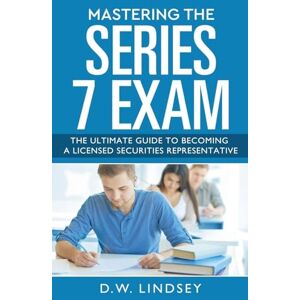 Lindsey, D W Mastering the Series 7 Exam Lindsey, D W Mastering the Series 7 Exam