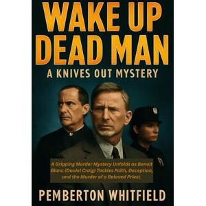 WHITFIELD, PEMBERTON Wake Up Dead Man: A Knives Out Mystery: A Gripping Murder Mystery Unfolds as Benoit Blanc (Daniel Craig) Tackles Faith, Deception, and the Murder of a Beloved Priest. WHITFIELD, PEMBERTON Wake Up Dead Man: A Knives Out Mystery: A Gripping Murder Mystery Unfolds as Benoit Blanc (Daniel Craig) Tackles Faith, Deception, and the Murder of a Beloved Priest.