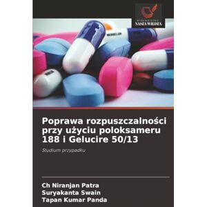 Patra, Ch Niranjan Poprawa rozpuszczalności przy użyciu poloksameru 188 i Gelucire 50/13: Studium przypadku Patra, Ch Niranjan Poprawa rozpuszczalności przy użyciu poloksameru 188 i Gelucire 50/13: Studium przypadku