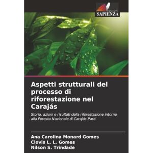 Monard Gomes, Ana Carolina Aspetti strutturali del processo di riforestazione nel Carajás: Storia, azioni e risultati della riforestazione intorno alla Foresta Nazionale di Carajás-Pará Monard Gomes, Ana Carolina Aspetti strutturali del processo di riforestazione nel Carajás: Storia, azioni e risultati della riforestazione intorno alla Foresta Nazionale di Carajás-Pará