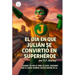 Stanley EL DÍA EN QUE JULIÁN SE CONVIRTIÓ EN SUPERHÉROE Stanley EL DÍA EN QUE JULIÁN SE CONVIRTIÓ EN SUPERHÉROE