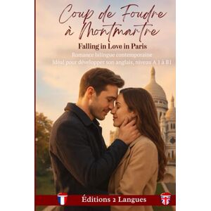 Langues, Editions Coup de foudre à Montmartre: Falling in love in Paris Romance bilingue contemporaine Langues, Editions Coup de foudre à Montmartre: Falling in love in Paris Romance bilingue contemporaine