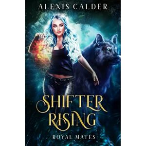 Calder, Alexis Shifter Rising Calder, Alexis Shifter Rising