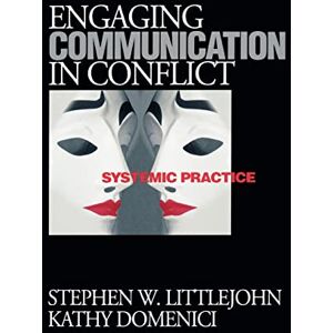 Stephen Littlejohn Engaging Communication in Conflict: Systemic Practice Stephen Littlejohn Engaging Communication in Conflict: Systemic Practice
