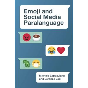 Zappavigna, Michele Emoji and Social Media Paralanguage Zappavigna, Michele Emoji and Social Media Paralanguage