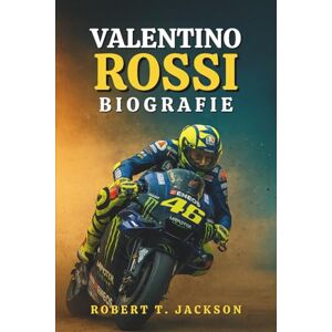 Jackson VALENTINO ROSSI BIOGRAFIE: Von den staubigen Straßen Urbinos zur Unsterblichkeit in der MotoGP: die wahre Geschichte von Leidenschaft, Ausdauer und Rennen jenseits der Grenzen Jackson VALENTINO ROSSI BIOGRAFIE: Von den staubigen Straßen Urbinos zur Unsterblichkeit in der MotoGP: die wahre Geschichte von Leidenschaft, Ausdauer und Rennen jenseits der Grenzen