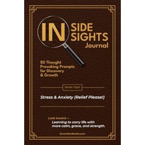 Wertz, Wayne L Inside Insights Journal Stress & Anxiety (Relief Please!): 50 Thought-Provoking Prompts for Discovery and Growth Wertz, Wayne L Inside Insights Journal Stress & Anxiety (Relief Please!): 50 Thought-Provoking Prompts for Discovery and Growth