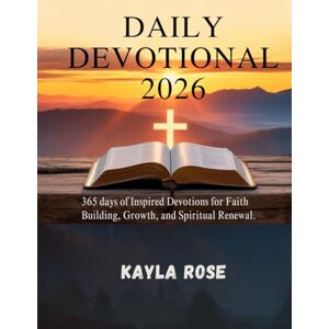 ROSE, KAYLA DAILY DEVOTIONAL 2026: 365 Days Of Inspired Devotions For Faith Building, Growth, And Spiritual Renewal. (5 MINUTES REFRESHING DEVOTIONS FOR DAILY GROWTH IN ENGLISH AND GERMAN) ROSE, KAYLA DAILY DEVOTIONAL 2026: 365 Days Of Inspired Devotions For Faith Building, Growth, And Spiritual Renewal. (5 MINUTES REFRESHING DEVOTIONS FOR DAILY GROWTH IN ENGLISH AND GERMAN)