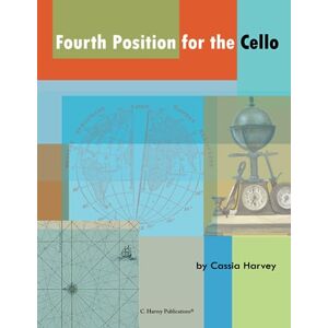 Harvey, Cassia Fourth Position for the Cello Harvey, Cassia Fourth Position for the Cello