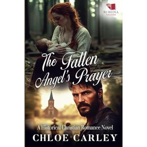 Carley, Chloe The Fallen Angel's Prayer: A Christian Historical Romance Book Carley, Chloe The Fallen Angel's Prayer: A Christian Historical Romance Book