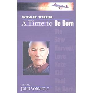 Vornholt, John Star Trek: The Next Generation: Time #1: A Time to: A Time to Be Born: Volume 1 Vornholt, John Star Trek: The Next Generation: Time #1: A Time to: A Time to Be Born: Volume 1