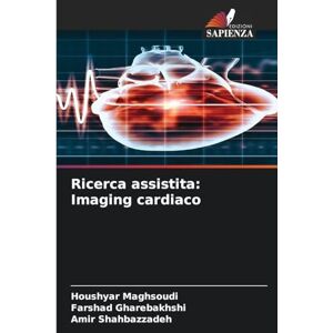 Maghsoudi, Houshyar Ricerca assistita: Imaging cardiaco Maghsoudi, Houshyar Ricerca assistita: Imaging cardiaco