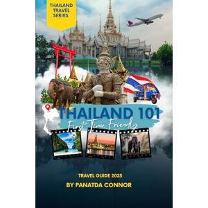Connor, Panatda Thailand 101 : First Time Friendly: Travel guide 2025 (Thailand travel series by Kung) Connor, Panatda Thailand 101 : First Time Friendly: Travel guide 2025 (Thailand travel series by Kung)