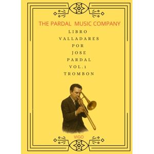 Company, The Pardal Music LIBRO VALLADARES POR JOSE PARDAL Vol.1 TROMBON: VIGO Company, The Pardal Music LIBRO VALLADARES POR JOSE PARDAL Vol.1 TROMBON: VIGO
