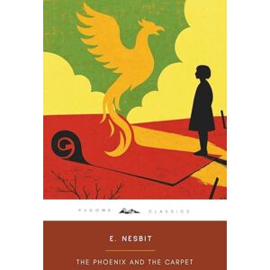 Nesbit, E. The Phoenix and the Carpet (Annotated): The Original 1904 Edition (Complete & Unabridged) Nesbit, E. The Phoenix and the Carpet (Annotated): The Original 1904 Edition (Complete & Unabridged)