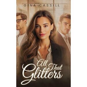 Cassill, Gina All That Glitters Cassill, Gina All That Glitters