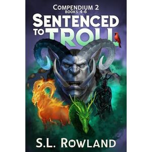 Rowland, S.L. Sentenced to Troll Compendium 2: Books 4-6 (Sentenced to Troll Box Sets) Rowland, S.L. Sentenced to Troll Compendium 2: Books 4-6 (Sentenced to Troll Box Sets)